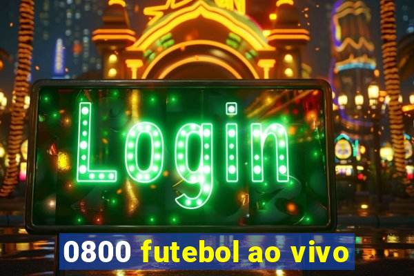 0800 futebol ao vivo